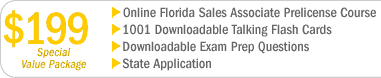 $199 - Online Florida Sales Associate Prelicense Course with downloadable 1001 Talking Flash Cards software, Downloadable exam prep questions, and state application.