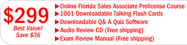 $299 - Online Florida Sales Associate Prelicense Course with downloadable 1001 Talking Flash Cards software, Questions and Answers Quiz Software, Audio Review CD and Exam Manual